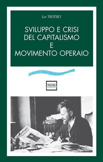 Sviluppo e crisi del capitalismo e movimento operaio - Lev Trotsky - Libro Pantarei 2020 | Libraccio.it