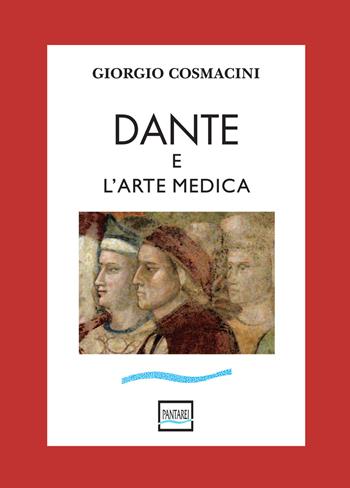 Dante e l'arte medica - Giorgio Cosmacini - Libro Pantarei 2021 | Libraccio.it