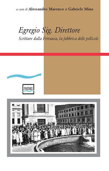 Egregio sig. direttore. Scritture dalla Ferrania, la fabbrica delle pellicole  - Libro Pantarei 2022 | Libraccio.it