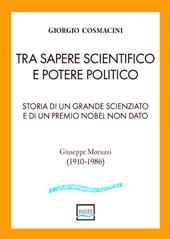 Tra sapere scientifico e potere politico. Storia di un grande scienziato e di un Premio Nobel non dato