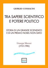 Tra sapere scientifico e potere politico. Storia di un grande scienziato e di un Premio Nobel non dato