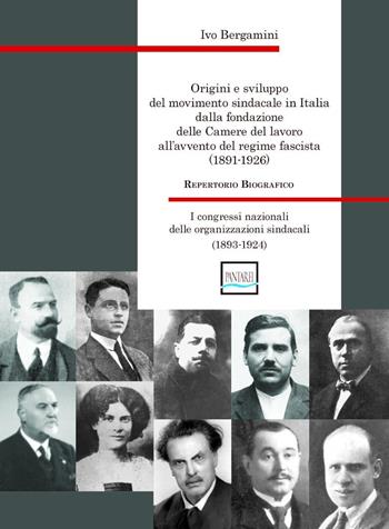 Origini e sviluppo del movimento sindacale in Italia dalla fondazione delle Camere del lavoro all'avvento del regime fascista (1891-1926). I congressi nazionali delle organizzazioni sindacali (1893-1924) - Ivo Bergamini - Libro Pantarei 2025 | Libraccio.it