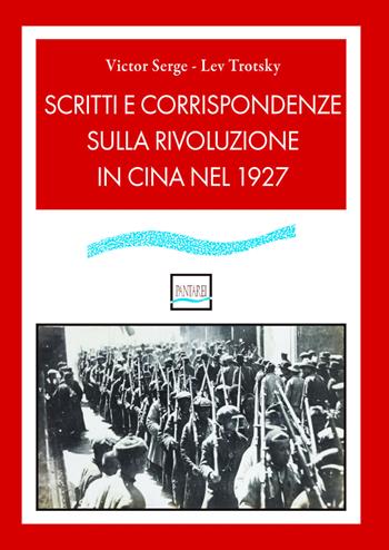 Scritti e corrispondenze sulla rivoluzione in Cina nel 1927 - Victor Serge, Lev Trotsky - Libro Pantarei 2024 | Libraccio.it