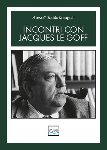 Incontri con Jacques Le Goff  - Libro Pantarei 2025 | Libraccio.it