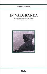 In Valgranda. Memoria di una valle - Erminio Ferrari - Libro Tararà 2006, Storie | Libraccio.it