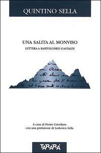 La salita al Monviso. Lettera a Bartolomeo Gastaldi - Quintino Sella - Libro Tararà 1999, Di monte in monte | Libraccio.it