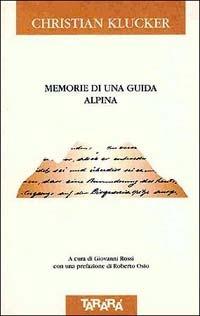 Memorie di una guida alpina - Christian Klucker - Libro Tararà 1999, Di monte in monte | Libraccio.it