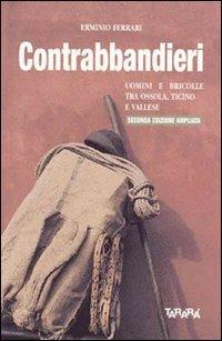 Contrabbandieri. Uomini e bricolle tra Ossola, Ticino e Vallese - Erminio Ferrari - Libro Tararà 2002, Studi | Libraccio.it