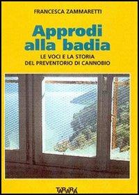 Approdi alla badia. La storia e le voci del preventorio di Cannobio - Francesca Zammaretti - Libro Tararà 2005, Studi | Libraccio.it