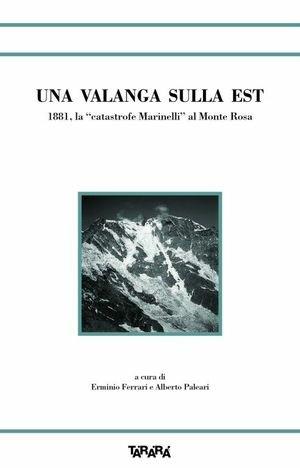 Una valanga sulla est. 1881 la «catastrofe Marinelli» al Monte Rosa  - Libro Tararà 2006, Storie | Libraccio.it