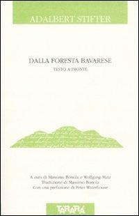 Dalla foresta bavarese. Testo tedesco a fronte - Adalbert Stifter - Libro Tararà 2007, Di monte in monte | Libraccio.it