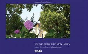 Voyage autour de mon jardin in villa Rusconi-Clerici a Pallanza Verbania. Ediz. illustrata - Francesco Rusconi Clerici - Libro Tararà 2009 | Libraccio.it