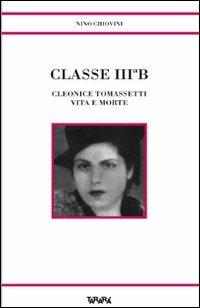 Classe III B. Cleonice Tomassetti vita e morte - Nino Chiovini - Libro Tararà 2010, Storie | Libraccio.it