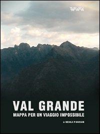 Val Grande. Mappa per viaggio impossibile. DVD - Nicola Piovesan - Libro Tararà 2011 | Libraccio.it