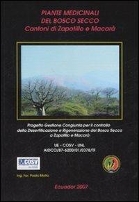 Piante medicinali del bosco secco. Cantoni di Zapotillo e Macarà. Progetto gestione congiunta per il controllo della desertificazione del bosco secco a Zapotillo... - Cinzia Giudici - Libro 2B Arte Grafica 2007 | Libraccio.it