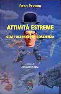 Attività estreme e stati alterati di coscienza - Piero Priorini - Libro Carabà 2001 | Libraccio.it