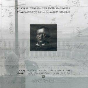 Itinerari veneziani di Richard Wagner. Ediz. italiana e tedesca - Mario Vidor, Franco Battacchi, Paolo Costantini - Libro Amadeus 1998, Le monografie d'arte | Libraccio.it