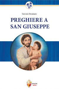 Preghiere a San Giuseppe. Dio non gli dirà mai di no - Giuseppe Brioschi, Tarcisio Stramare - Libro Editrice Shalom 2013, La Santa Famiglia | Libraccio.it