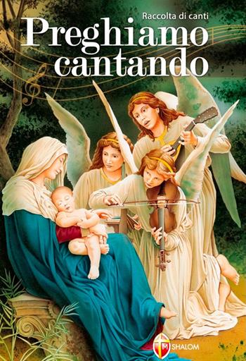 Preghiamo cantando. Raccolta di canti  - Libro Editrice Shalom 2012, Liturgia | Libraccio.it