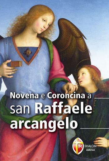 Novena e coroncina a san Raffaele arcangelo  - Libro Editrice Shalom 2002, Gli Angeli | Libraccio.it