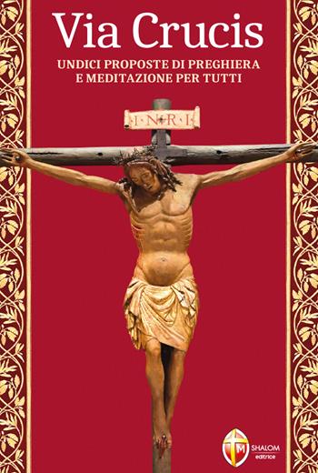 Via Crucis. Undici proposte di preghiera e meditazione per tutti  - Libro Editrice Shalom 2008, Il figlio | Libraccio.it