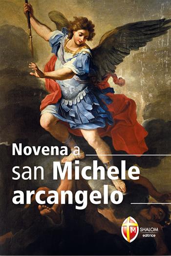 Novena a san Michele Arcangelo  - Libro Editrice Shalom 2015, Gli Angeli | Libraccio.it
