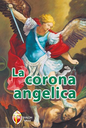 La corona angelica  - Libro Editrice Shalom 2015, Gli Angeli | Libraccio.it