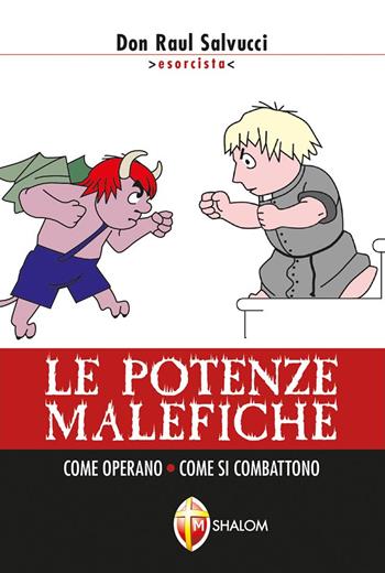 Le potenze malefiche. Come operano. Come si combattono - Raul Salvucci - Libro Editrice Shalom 2012, Liberazione e guarigione | Libraccio.it