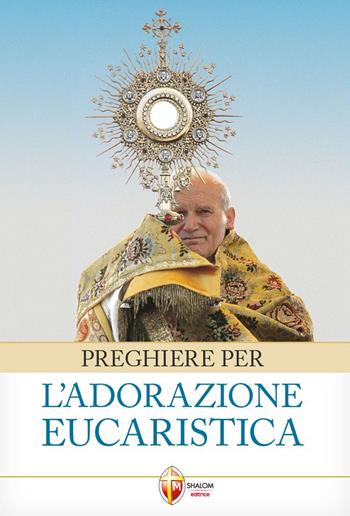 Preghiere per l'adorazione eucaristica  - Libro Editrice Shalom 2012, Il figlio | Libraccio.it