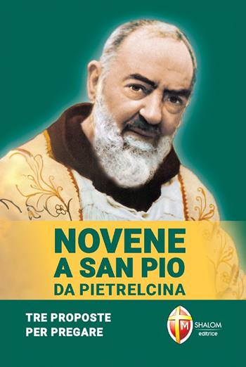 Novene a san Pio da Pietrelcina. Tre proposte per pregare - Giuseppe Cionchi, Giuseppe Giacomelli - Libro Editrice Shalom 2010, Santi, beati e vite straordinarie | Libraccio.it