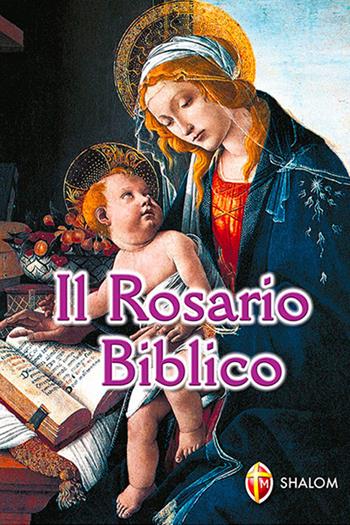 Il Rosario biblico  - Libro Editrice Shalom 2012, La Madre di Dio | Libraccio.it