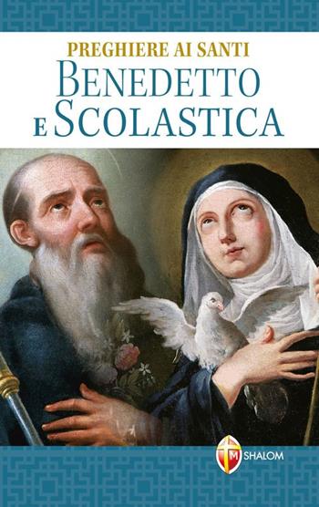 Preghiere ai santi Benedetto e Scolastica - Mariano Grosso - Libro Editrice Shalom 2005, Santi, beati e vite straordinarie | Libraccio.it