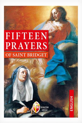 Fifteen prayers of saint Bridget - Brigida di Svezia (santa) - Libro Editrice Shalom 2000, I Santi | Libraccio.it