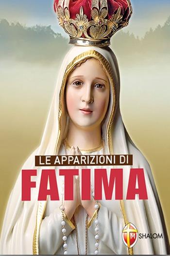 Le apparizioni di Fatima - Giuseppe Cionchi - Libro Editrice Shalom 2010, La Madre di Dio | Libraccio.it