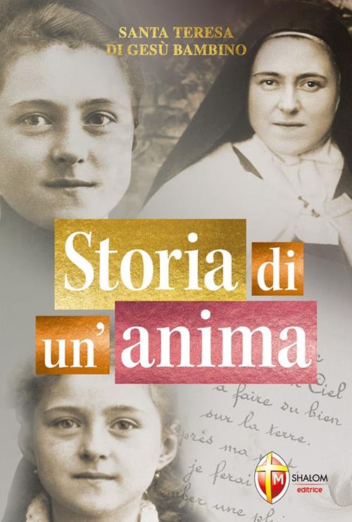 Santa Teresa Di Lisieux Storia Di Un'anima Storia di un'anima - Teresa di Lisieux (santa) - Libro Editrice Shalom