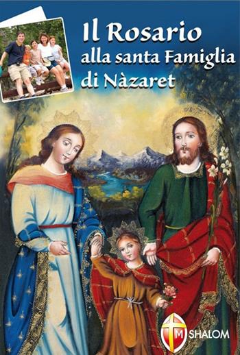 Il rosario della santa famiglia di Nazaret - Luciano Paolucci Bedini - Libro Editrice Shalom 1999, La Santa Famiglia | Libraccio.it