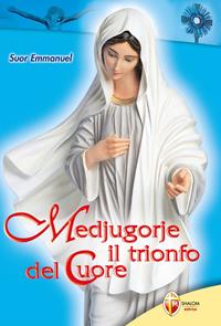 Medjugorje. Il trionfo del cuore - Emmanuel Maillard - Libro Editrice Shalom 2010, La Madre di Dio | Libraccio.it