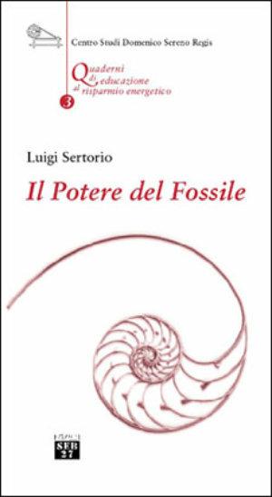 Il potere del fossile - Luigi Sertorio - Libro Edizioni SEB27 2000, Quad. di educaz. al risparmio energetico | Libraccio.it