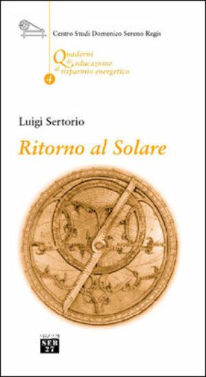 Ritorno al solare - Luigi Sertorio - Libro Edizioni SEB27 2000, Quad. di educaz. al risparmio energetico | Libraccio.it