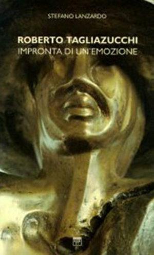 Roberto Tagliazucchi. Impronta di un'emozione. Catalogo - Stefano Lanzardo - Libro Seb27 2001, L' atalante | Libraccio.it