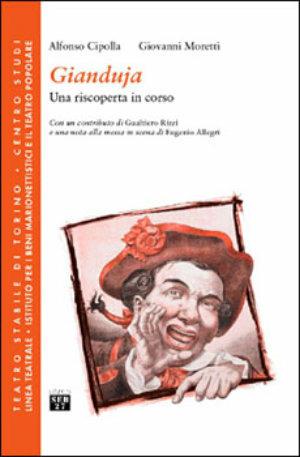 Gianduja. Una riscoperta in corso - Alfonso Cipolla, Giovanni Moretti - Libro Seb27 2003, Linea teatrale | Libraccio.it