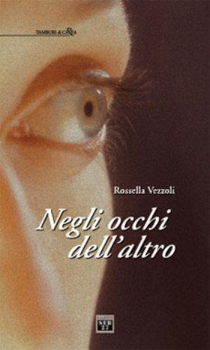 Negli occhi dell'altro - Rossella Vezzoli - Libro Seb27 2003, Tamburi di carta | Libraccio.it