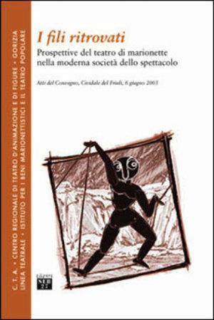 I fili ritrovati. Prospettive del teatro di marionette nella moderna società dello spettacolo  - Libro Seb27 2004, Linea teatrale | Libraccio.it