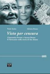 Visto per censura. Clementina Perone e Aurora Benna. Il Novecento nella storia di due donne. Con CD-ROM