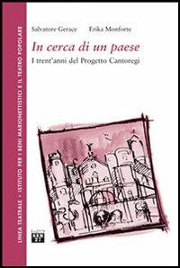 In cerca di un paese. I trent'anni del Progetto Cantoregi - Salvatore Gerace, Erika Monforte - Libro Seb27 2006, Linea teatrale | Libraccio.it
