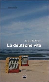 La deutsche vita - Antonella Romeo - Libro Edizioni SEB27 2007, Tamburi di carta | Libraccio.it