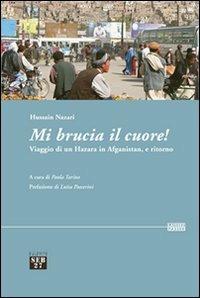 Mi brucia il cuore! Viaggio di un hazara in Afghanistan, e ritorno - Hussain Nazari - Libro Seb27 2009, Laissez-passer | Libraccio.it