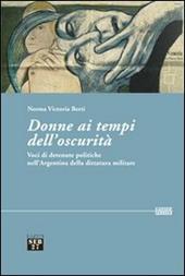 Donne ai tempi dell'oscurità. Voci di detenute politiche dell'Argentina della dittatura militare