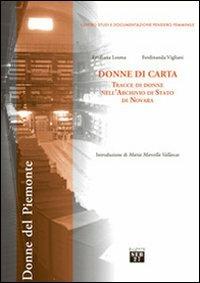 Donne di carta. Tracce di donne nell'Archivio di Stato di Novara - Emiliana Losma, Ferdinanda Vigliani - Libro Edizioni SEB27 2010, Donne del Piemonte | Libraccio.it