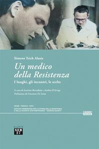 Un medico della Resistenza. I luoghi, gli incontri, le scelte. Con QR Code per accesso a documentario: "Videointervista a Simone Teich Alasia" (48') - Simone Teich Alasia - Libro Seb27 2010, Laissez-passer | Libraccio.it